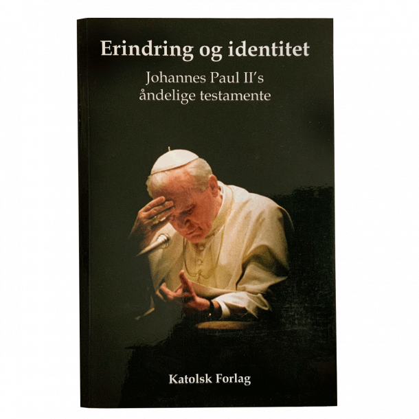 Erindring og identitet. Johannes Paul II's ndelige testamente