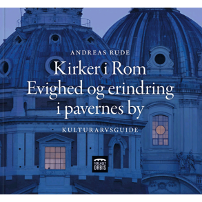 Kirker i Rom - Evighed og erindring i pavernes by