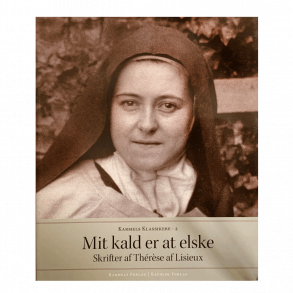 Mit kald er at elske - skrifter af Thrse af Lisieux