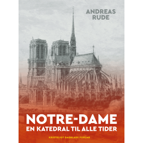 Notre Dame - En katedral til alle tider